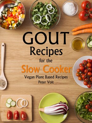 cover image of Gout Recipes for the Slow Cooker--Vegan Plant Based Recipes